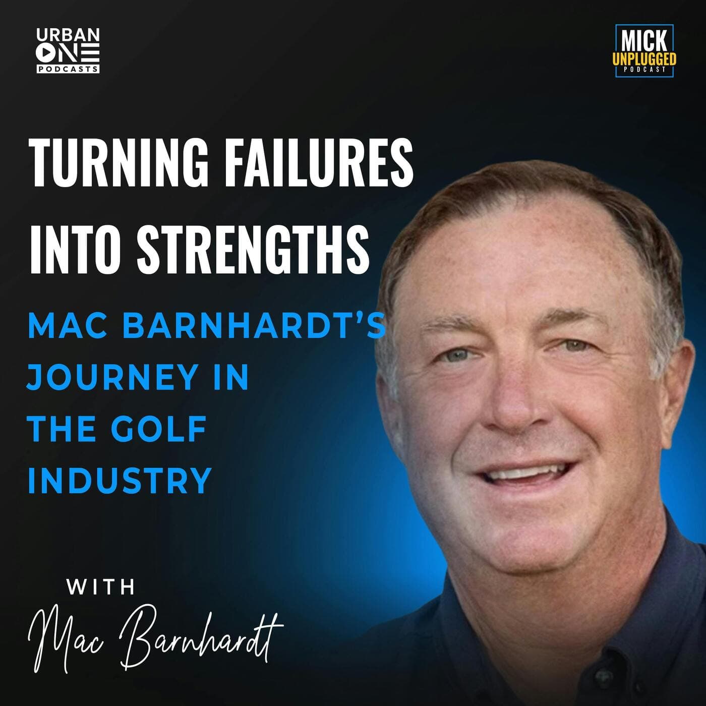Mac Barnhardt | Turning Failures into Strengths: Mac Barnhardt’s Journey in the Golf Industry artwork