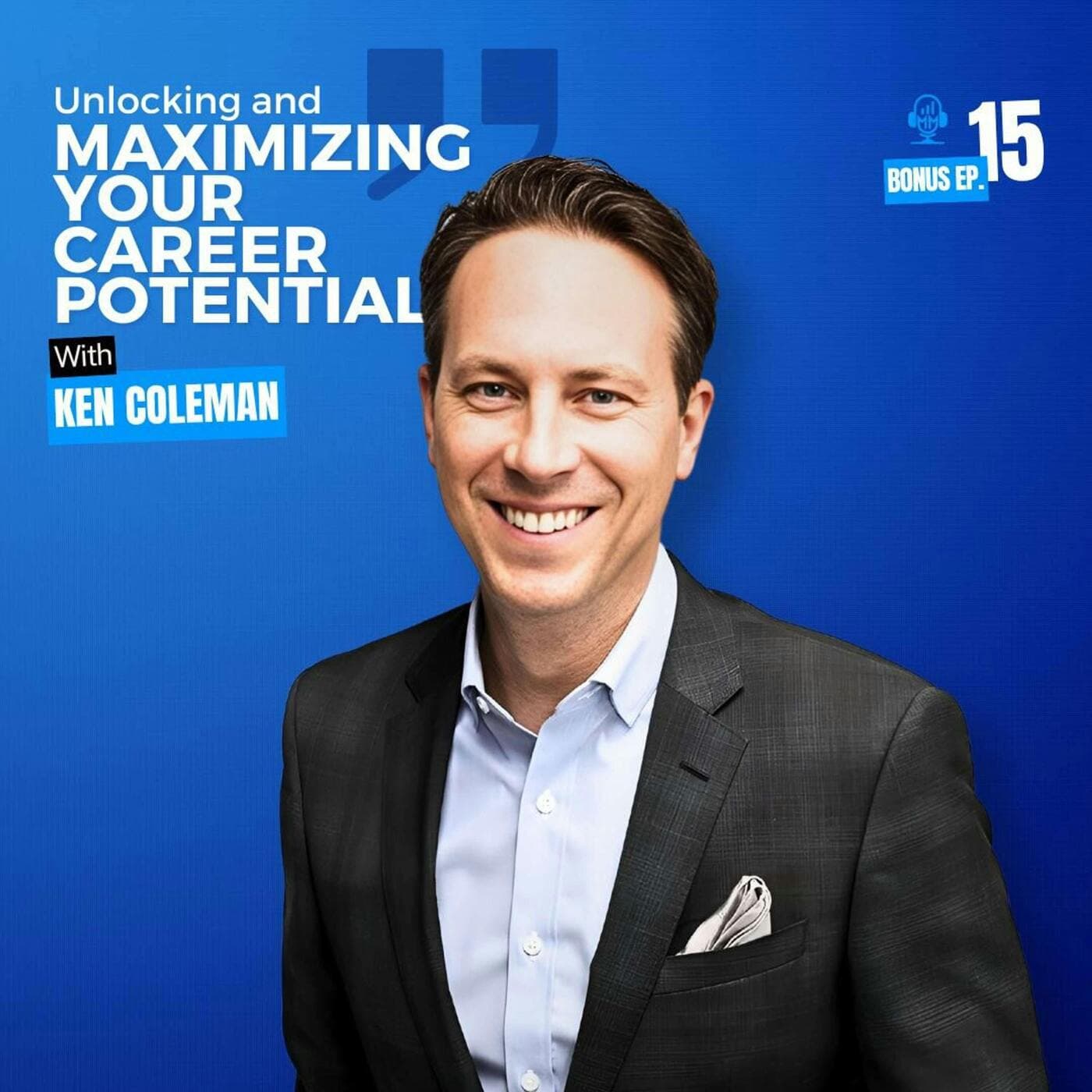 Ken Coleman | Unlocking and Maximizing Your Career Potential artwork