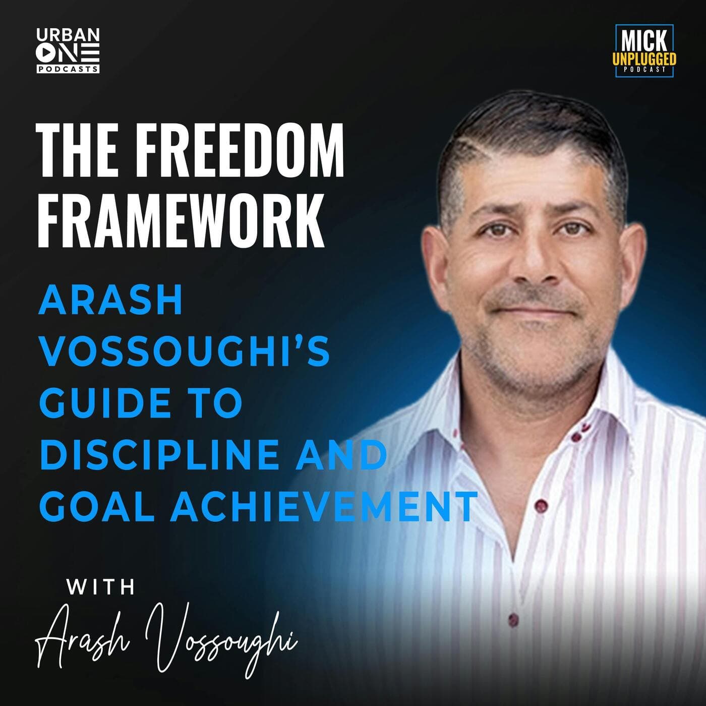Arash Vossoughi | The Freedom Framework: Arash Vossoughi’s Guide to Discipline and Goal Achievement artwork