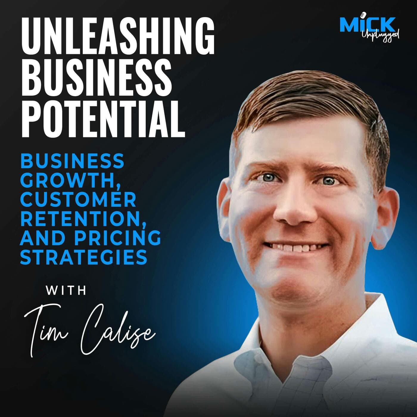 Tim Calise | Unleashing Business Potential:Business Growth, Customer Retention, and Pricing Strategies artwork
