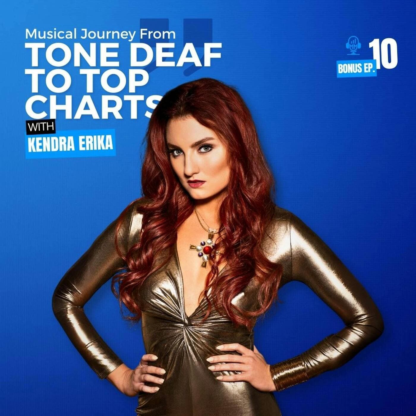 Bonus Episode 10 | Musical Journey From Tone Deaf to Top Charts with Kendra Erika - Mick Unplugged artwork